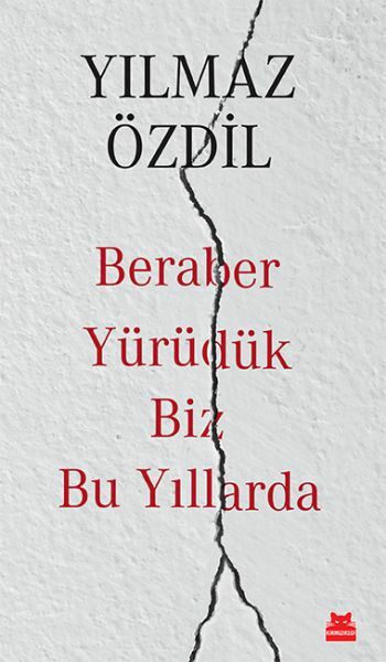 Beraber Yürüdük Biz Bu Yıllarda YILMAZ ÖZDİL