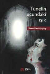 Tünelin Ucundaki Işık HASAN BASRİ AKGİRAY