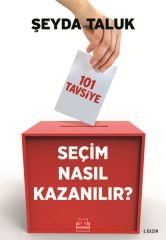 Seçim Nasıl Kazanılır 101 Tavsiye ŞEYDA TALUK