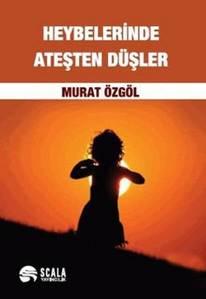 Heybelerinde Ateşten Düşler MURAT ÖZGÖL