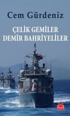 Çelik Gemiler Demir Bahriyeliler CEM GÜRDENİZ