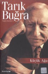 Küçük Ağa TARIK BUĞRA