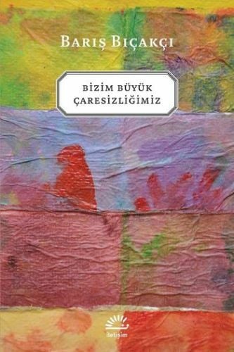 Bizim Büyük Çaresizliğimiz BARIŞ BIÇAKÇI