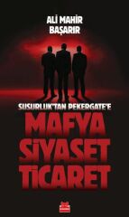 Mafya Siyaset Ticaret ALİ MAHİR BAŞARIR