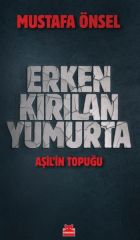 Erken Kırılan Yumurta MUSTAFA ÖNSEL