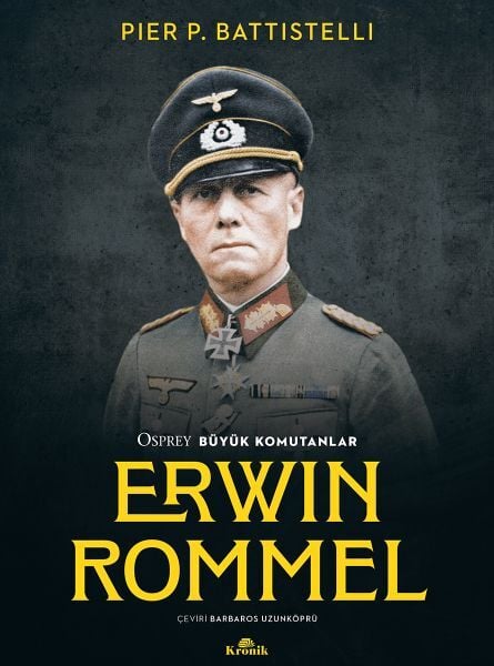 Erwin Rommel Osprey Büyük Komutanlar PİER P. BATTİSTELLİ
