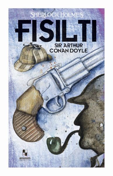 Fısıltı Sherlock Holmes SİR ARTHUR CONAN DOYLE