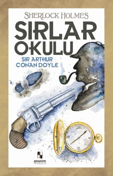 Sırlar Okulu Sherlock Holmes SİR ARTHUR CONAN DOYLE
