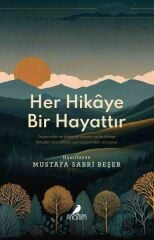 Her Hikaye Bir Hayattır MUSTAFA SABRİ BEŞER