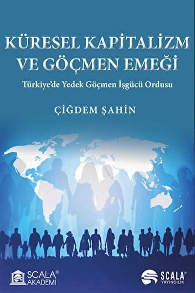 Küresel Kapitalizm ve Göçmen Emeği ÇİĞDEM ŞAHİN