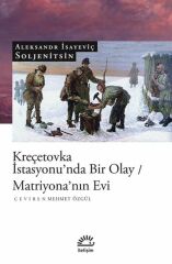 Kreçetovka İstasyonu'nda Bir Olay Matriyona'nın Evi ALEKSANDR ISAYEVİÇ SOLJENİTSİN