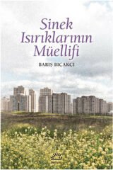 Sinek Isırıklarının Müellifi BARIŞ BIÇAKÇI