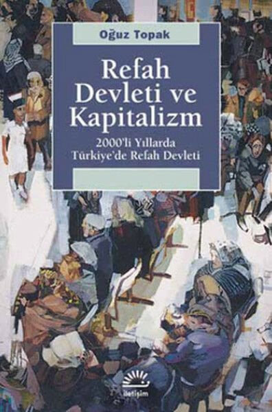 Refah Devleti ve Kapitalizm 200'li Yıllarda Türkiye'de Refah Devleti OĞUZ TOPAK