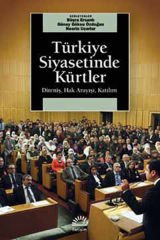 Türkiye Siyasetinde Kürtler Direniş, Hak Arayışı, Katılım KOLEKTİF