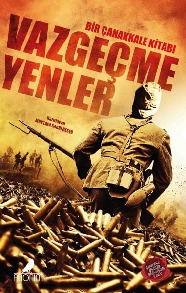 Vazgeçmeyenler Bir Çanakkale Kitabı MUSTAFA SABRİ BEŞER