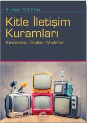 Kitle İletişim Kuramları BURAK ÖZÇETİN