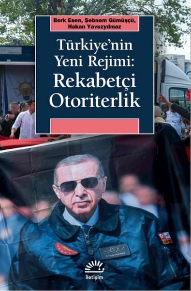 Türkiyenin Yeni Rejimi Rekabetçi Otoriterlik BERK ESEN, ŞEBNEM GÜMÜŞÇÜ, HAKAN YAVUZYILMAZ