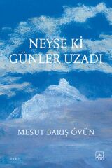 Neyse ki Günler Uzadı MESUT BARIŞ ÖVÜN