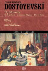 Üç Novella Ev Sahibesi Amcanın Rüyası Ebedi Koca FYODOR MİHAYLOVİÇ DOSTOYEVSKİ