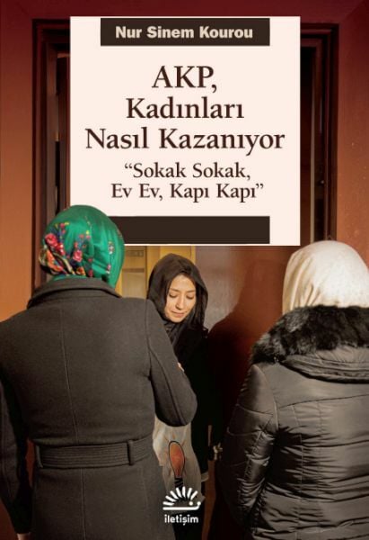 AKP, Kadınları Nasıl Kazanıyor NUR SİNEM KOUROU