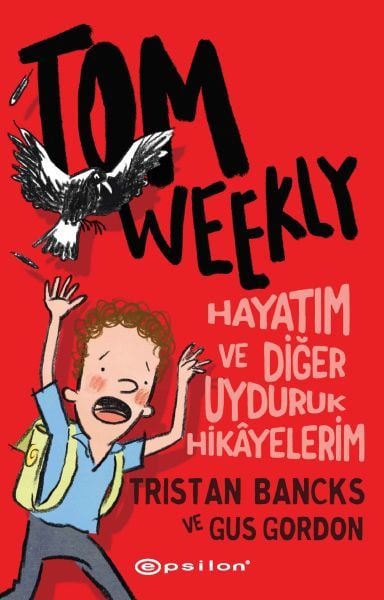 Tom Weekly Hayatım ve Diğer Uyduruk Hikayelerim TRİSTAN BANCKS,GUS GORDON