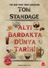 Altı Bardakta Dünya Tarihi TOM STANDAGE