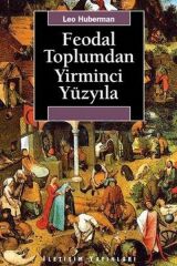 Feodal Toplumdan Yirminci Yüzyıla LEO HUBERMAN