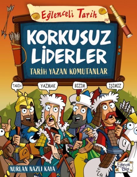 Korkusuz Liderler - Tarih Yazan Komutanlar NURLAN NAZLI KAYA