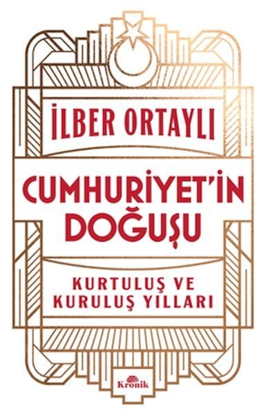 Cumhuriyetin Doğuşu Kurtuluş ve Kuruluş Yılları İLBER ORTAYLI