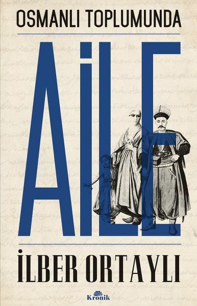 Osmanlı Toplumunda Aile İLBER ORTAYLI