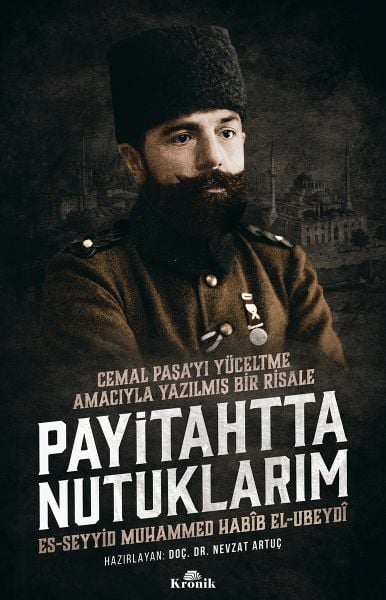 Payitahtta Nutuklarım Cemal Paşa'yı Yüceltme Amacıyla Yazılmış Bir Risale MUHAMMED HABİB EL UBEYDİ