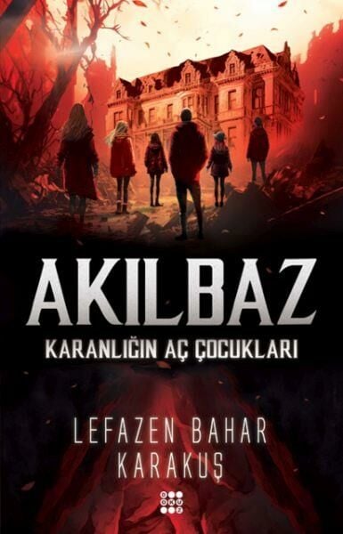 Akılbaz Karanlığın Aç Çocukları LEFAZEN BAHAR KARAKUŞ
