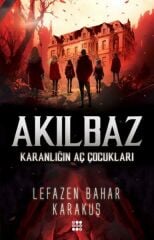 Akılbaz Karanlığın Aç Çocukları LEFAZEN BAHAR KARAKUŞ
