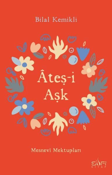 Ateşi Aşk Mesnevi Mektupları BİLAL KEMİKLİ