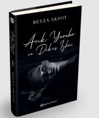 Açık Yaralar ve Dikiş İzleri Ciltli BEYZA AKSOY