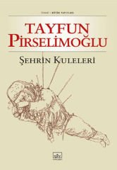 Şehrin Kuleleri TAYFUN PİRSELİMOĞLU