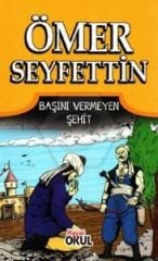 Ömer Seyfettin Hikayeleri Başını Vermeyen Şehit