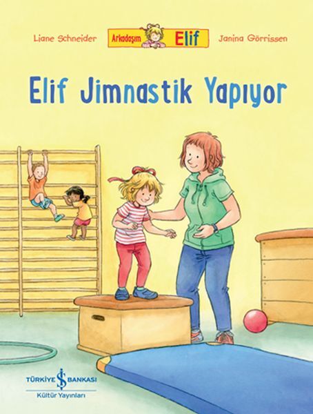 Arkadaşım Elif Jimnastik Yapıyor LIANE SCHNEIDER