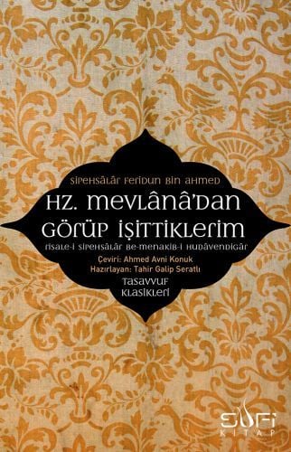 Hz. Mevlanadan Görüp İşittiklerim SİPEHSÂLÂR FERİDUN BİN AHMED