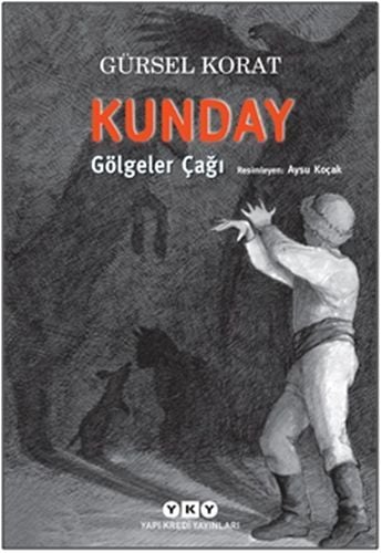 Kunday Gölgeler Çağı GÜRSEL KORAT