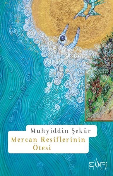 Mercan Resiflerinin Ötesi MUHYİDDİN ŞEKÛR