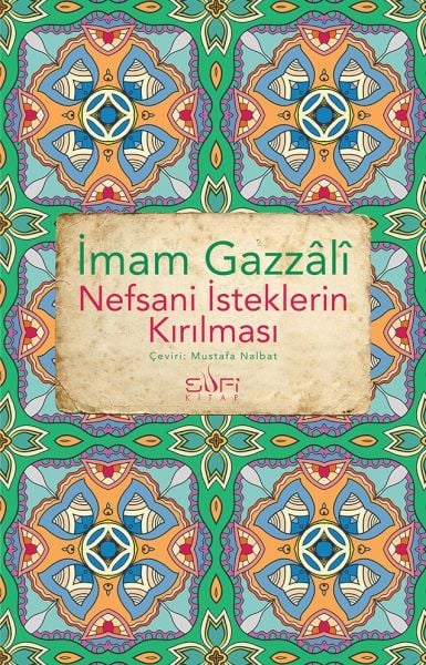 Nefsani İsteklerin Kırılması İMAM GAZÂLÎ