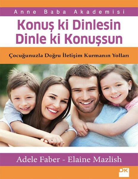 Konuş Ki Dinlesin Dinle Ki Konuşsun ADELE FABER& ELAINE MAZLISH