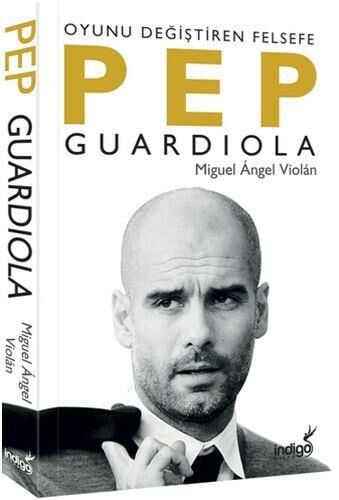 Pep Guardiola Oyunu Değiştiren Felsefe MIGUEL ANGEL VIOLAN