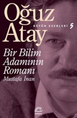 Bir Bilim Adamının Romanı OĞUZ ATAY