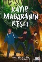 Kayıp Mağaranın Keşfi MUSTAFA ÖZTÜRK