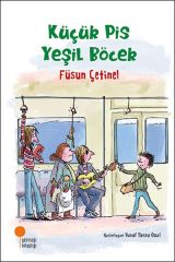 Küçük Pis Yeşil Böcek FÜSUN ÇETİNEL