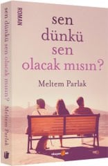 Sen Dünkü Sen Olacak mısın MELTEM PARLAK