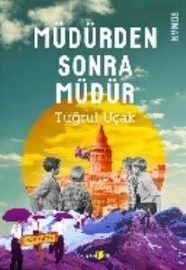 Müdürden Sonra Müdür TUĞRUL UÇAK