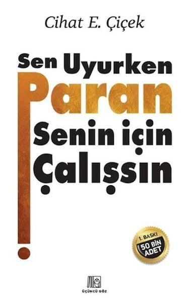 Sen Uyurken Paran Senin İçin Çalışsın Cihat E. Çiçek